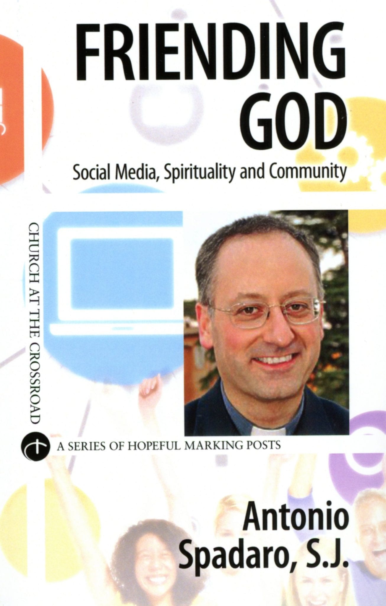 This is the cover of "Friending God" by Jesuit Father Antonio Spadaro. (Credit: CNS.) 