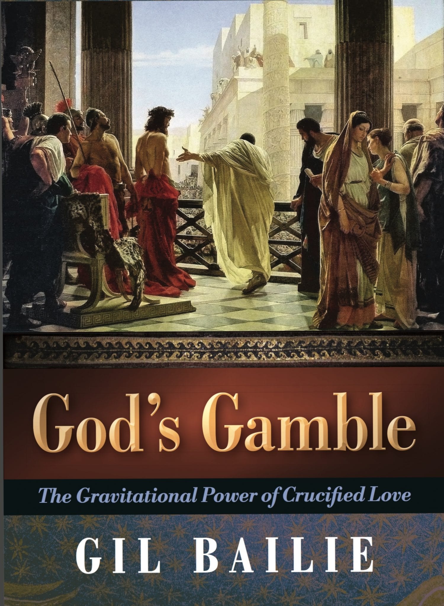 God’s Gamble: The Gravitational Power of Crucified Love